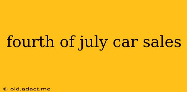 fourth of july car sales