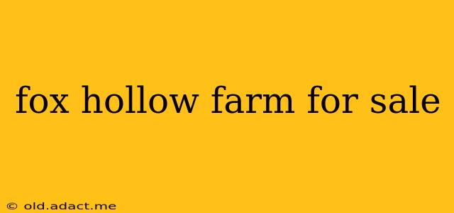 fox hollow farm for sale