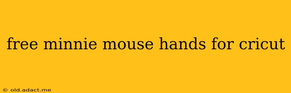 free minnie mouse hands for cricut