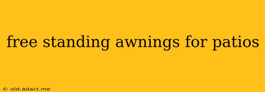 free standing awnings for patios