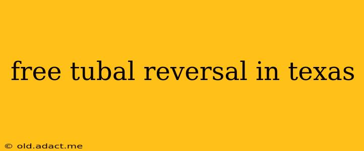 free tubal reversal in texas