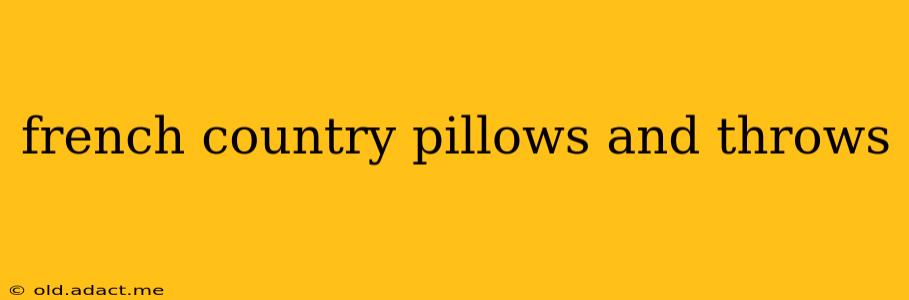 french country pillows and throws