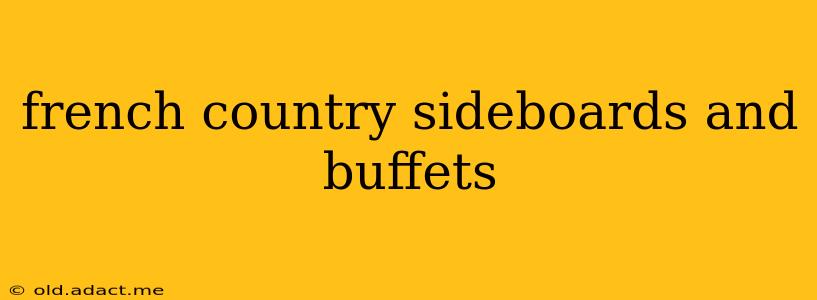 french country sideboards and buffets