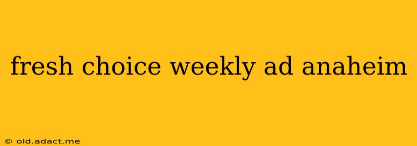 fresh choice weekly ad anaheim