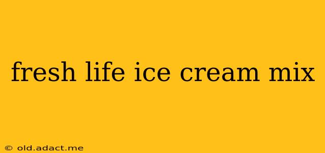 fresh life ice cream mix