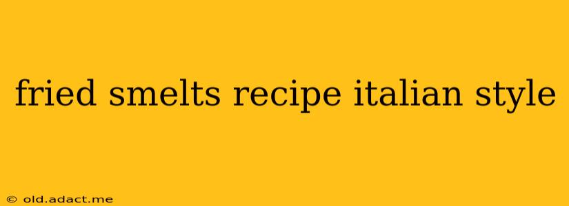 fried smelts recipe italian style