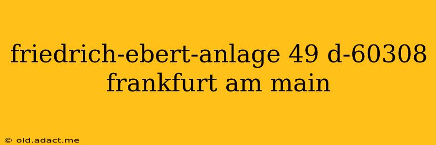 friedrich-ebert-anlage 49 d-60308 frankfurt am main