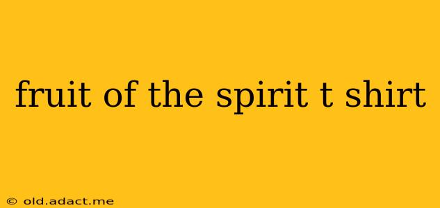 fruit of the spirit t shirt