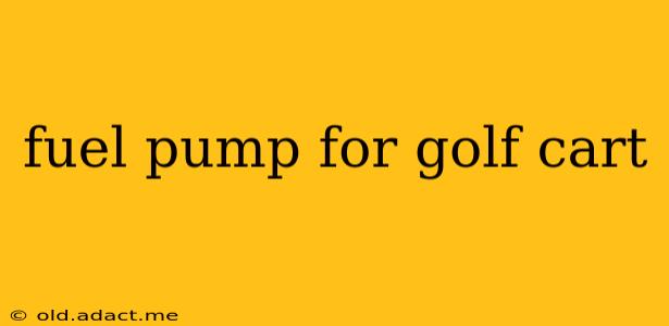 fuel pump for golf cart