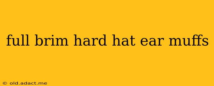 full brim hard hat ear muffs
