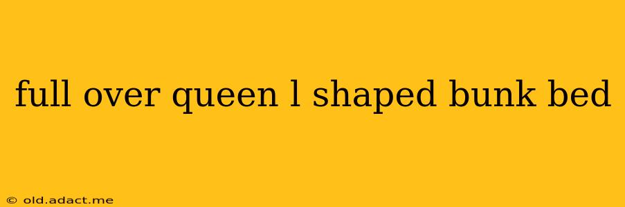full over queen l shaped bunk bed