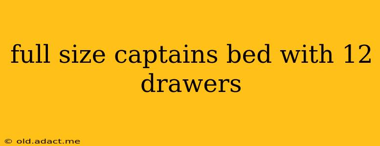 full size captains bed with 12 drawers