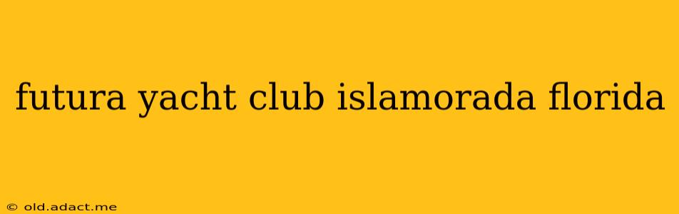 futura yacht club islamorada florida