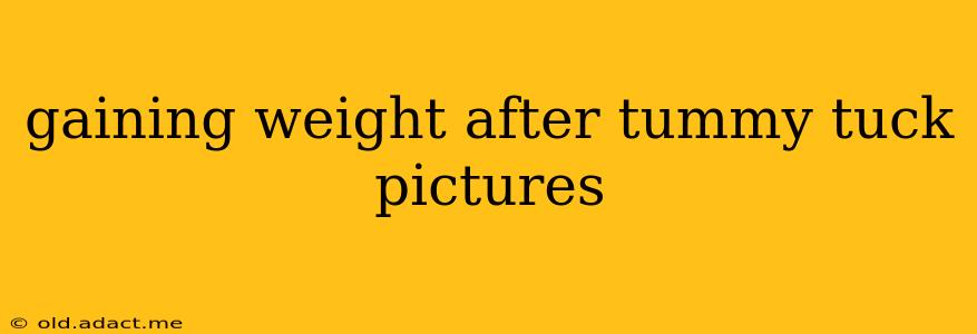 gaining weight after tummy tuck pictures