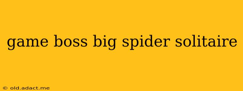 game boss big spider solitaire