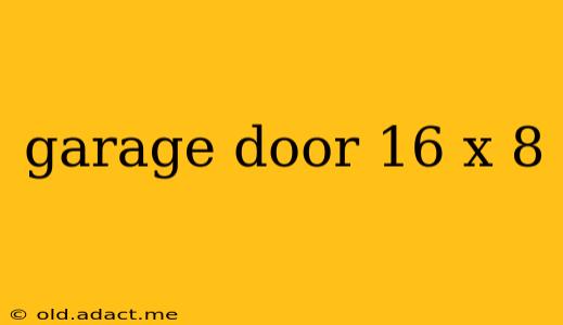 garage door 16 x 8