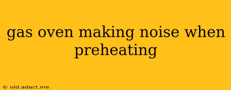 gas oven making noise when preheating