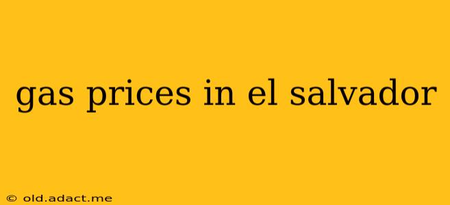 gas prices in el salvador