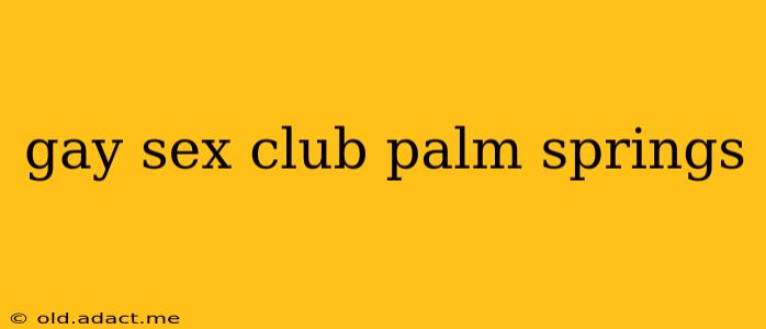 gay sex club palm springs