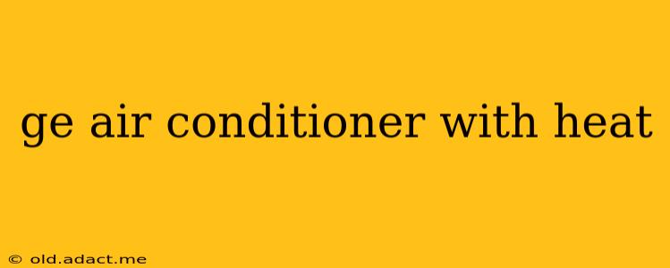 ge air conditioner with heat