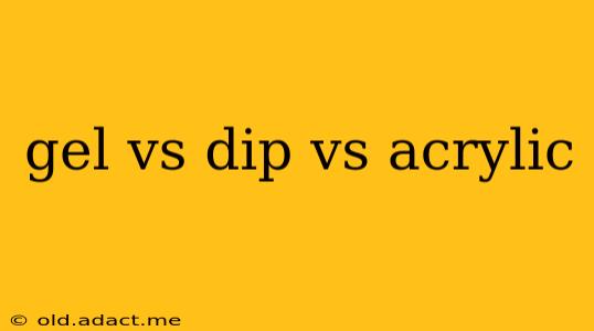 gel vs dip vs acrylic