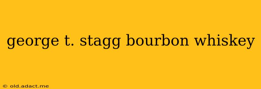 george t. stagg bourbon whiskey