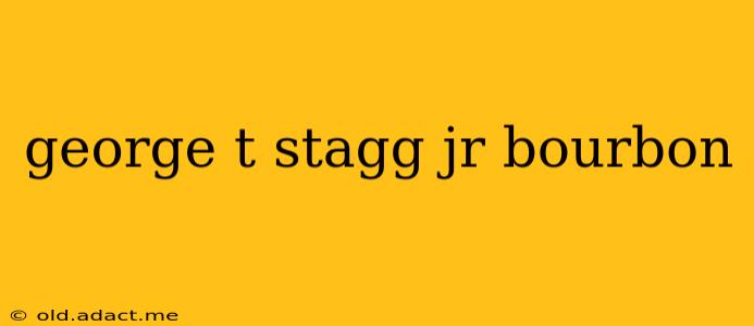 george t stagg jr bourbon