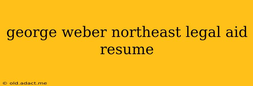 george weber northeast legal aid resume