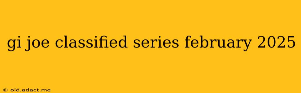 gi joe classified series february 2025