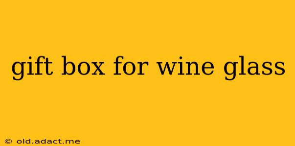 gift box for wine glass