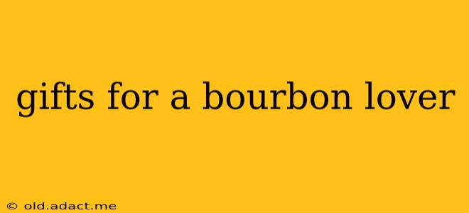 gifts for a bourbon lover