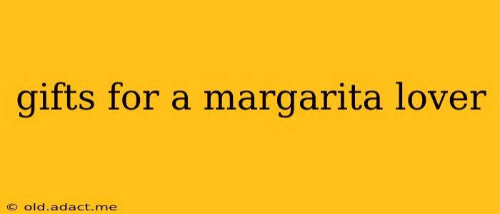gifts for a margarita lover