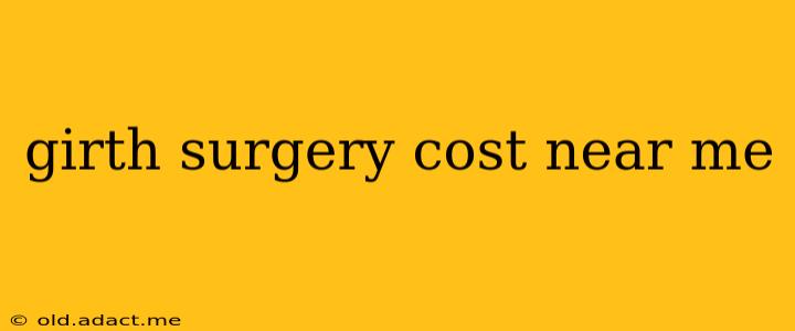 girth surgery cost near me