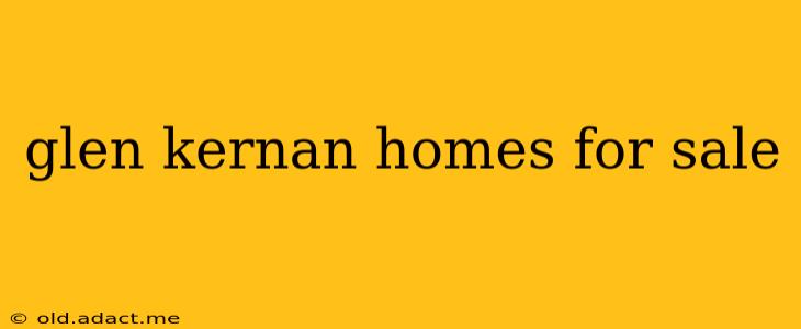 glen kernan homes for sale