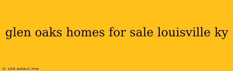 glen oaks homes for sale louisville ky