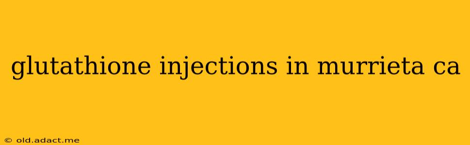glutathione injections in murrieta ca