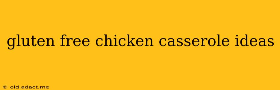 gluten free chicken casserole ideas