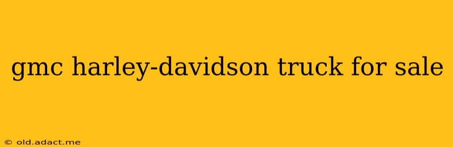gmc harley-davidson truck for sale