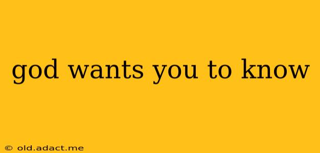 god wants you to know