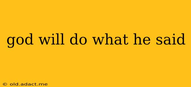 god will do what he said
