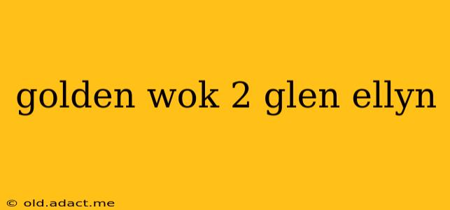 golden wok 2 glen ellyn