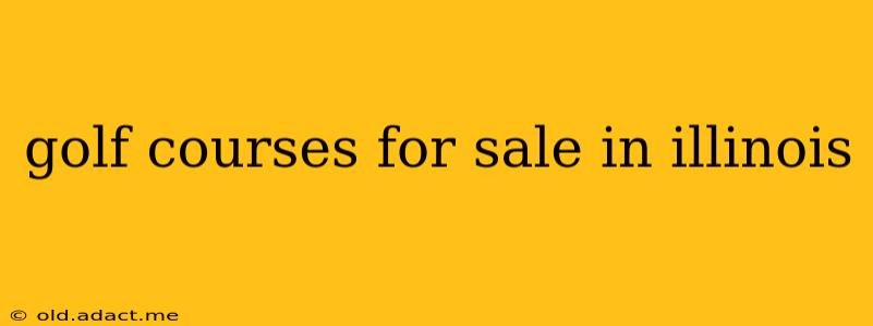 golf courses for sale in illinois