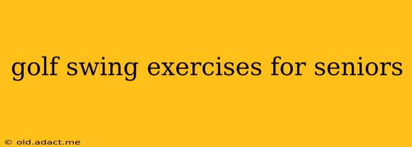golf swing exercises for seniors