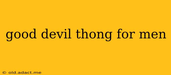 good devil thong for men