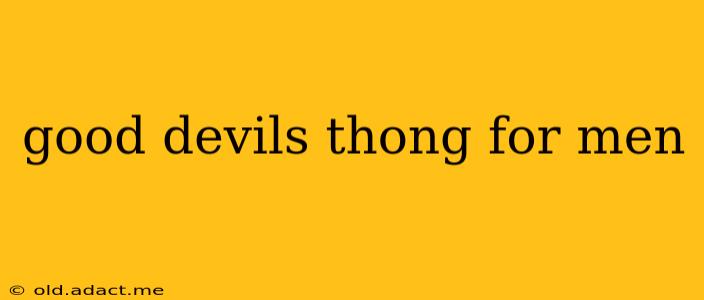 good devils thong for men