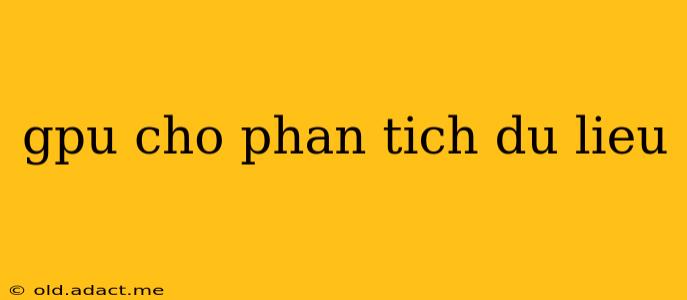 gpu cho phan tich du lieu