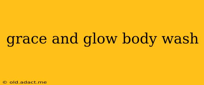 grace and glow body wash