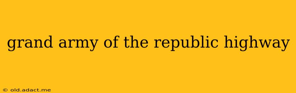 grand army of the republic highway