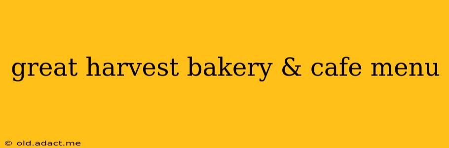 great harvest bakery & cafe menu