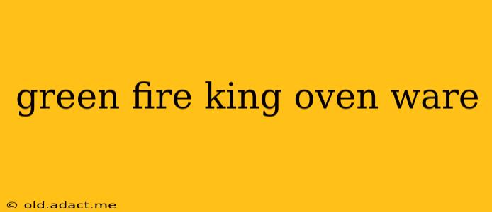green fire king oven ware